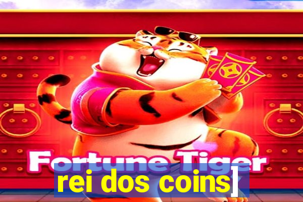 rei dos coins]